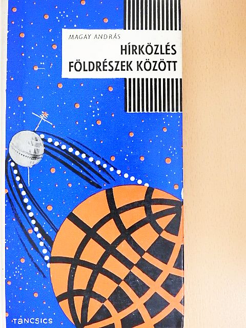 Magay András - Hírközlés földrészek között [antikvár]
