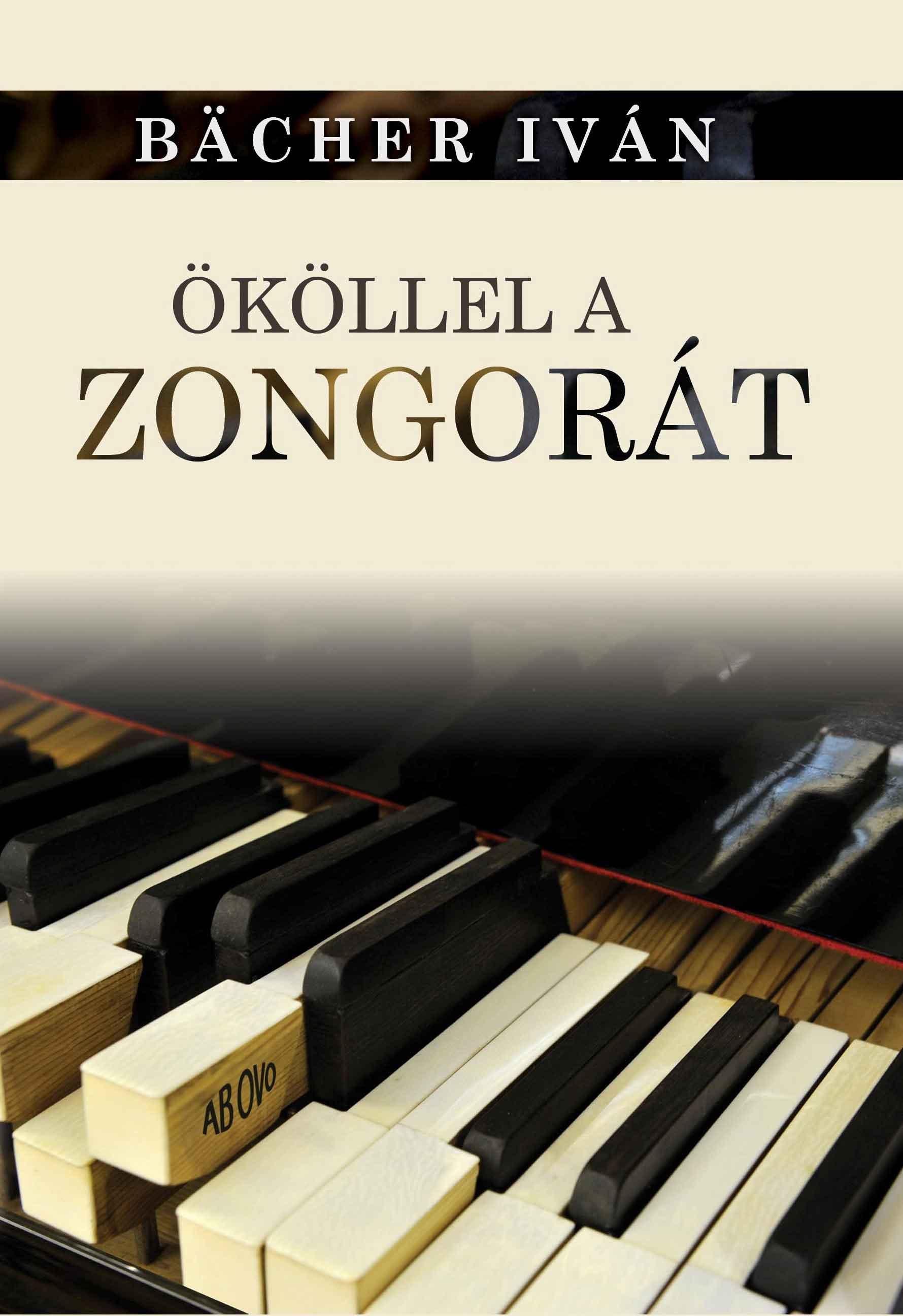 BACHER IVÁN - ÖKÖLLEL A ZONGORÁT