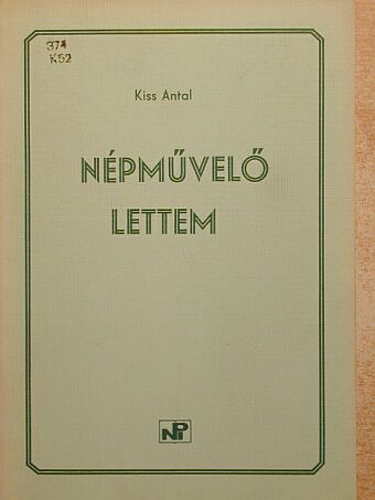 Kiss Antal - Népművelő lettem [antikvár]