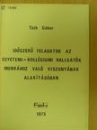 Tóth Gábor - Időszerű feladatok az egyetemi-kollégiumi hallgatók munkához való viszonyának alakításában [antikvár]