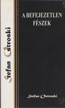 Stefan Ostroski - A befejezetlen fészek [antikvár]