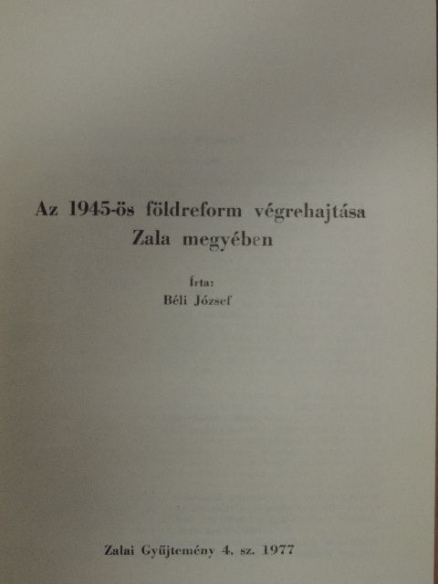 Béli József - Az 1945-ös földreform végrehajtása Zala megyében [antikvár]