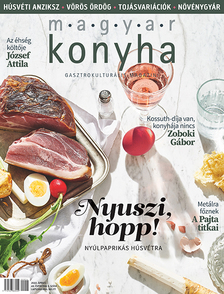 Magyar Konyha - Magyar Konyha 2022. április (46. évfolyam 3. szám)