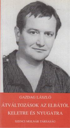 Gazdag László - Átváltozások az elbától keletre és nyugatra [antikvár]