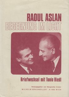 Raoul Aslan, Tonio Riedl - Begegnung im Licht: Briefwechsel mit Tonio Riedl [antikvár]