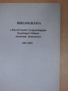 Bibliográfia a Bárczi Gusztáv Gyógypedagógiai Tanárképző Főiskola oktatóinak közleményei 1987-1993 [antikvár]