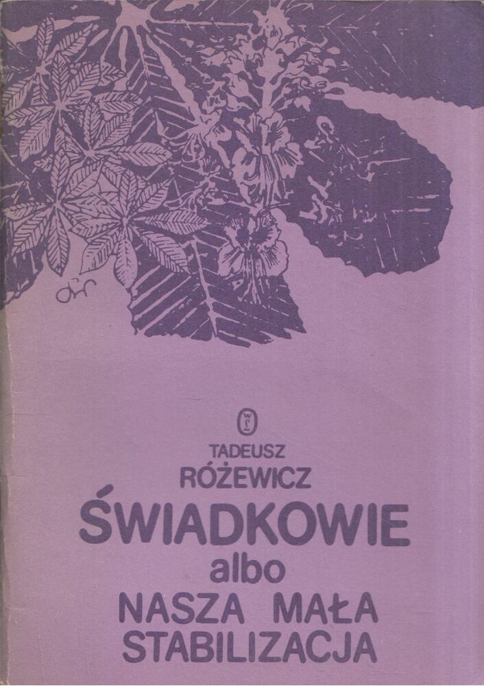 Tadeusz Rozewicz - Swiadkowie albo nasza mala stabilizacja [antikvár]