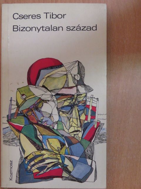 Cseres Tibor - Bizonytalan század [antikvár]