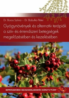 Dr. Boros Szilvia - Gyógynövények és alternatív terápiák a szív- és érrendszeri betegségek megelőzésében és kezelésében [eKönyv: pdf]