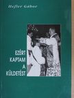 Hefler Gábor - Ezért kaptam a küldetést [antikvár]