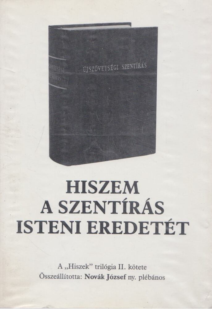 Novák József - Hiszem a Szentírás isteni eredetét [antikvár]