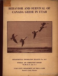 Martin, W. Fant - Behavior and Survival of Canada Geese in Utah (A utahi Kanadai ludak viselkedése és túlélése) [antikvár]