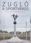 Hencsei Pál, Győr Béla, Riersch Tamás - Zugló a sportváros [antikvár]