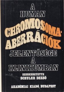 Schuler Dezső - A human chromosoma-aberrációk jelentősége a klinikumban [antikvár]