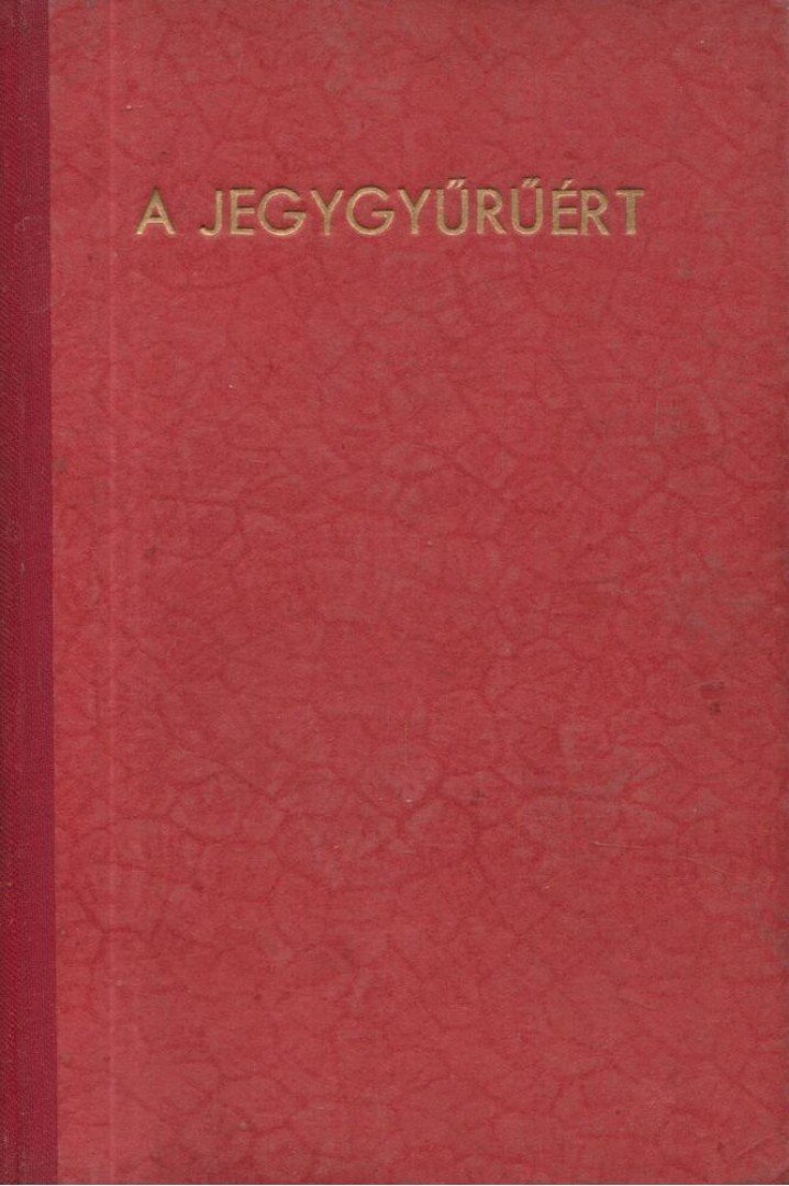 GAUSZ TIBOR S. J. - A jegygyűrűért [antikvár]