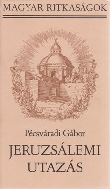 Pécsváradi Gábor - Jeruzsálemi utazás [antikvár]