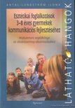 Antal-Lundström Ilona - Esztétikai foglalkozások 3-8 éves gyermekek ommunikációs fejlesztéséhez [antikvár]