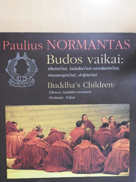 Paulius Normantas - Budos vaikai: tibetieciai, ladakieciai-zanskarieciai, mustangieciai, dolpieciai [antikvár]