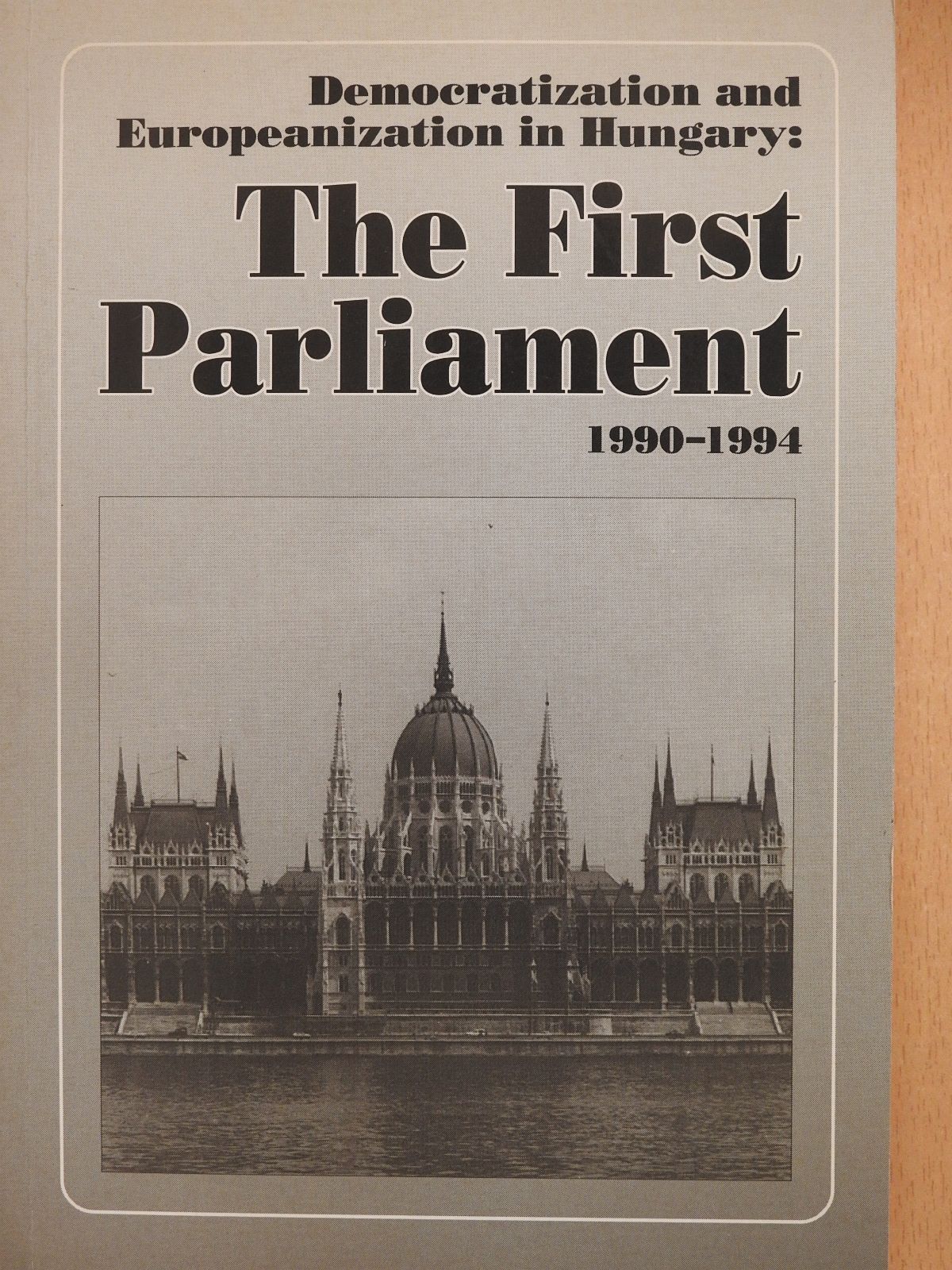 Democratization and Europeanization in Hungary: The First Parliament (dedikált példány) [antikvár]
