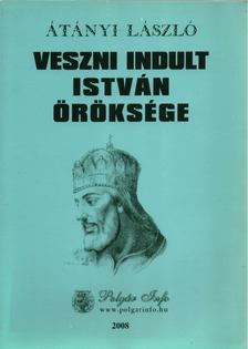 Átányi László - Veszni indult István öröksége [antikvár]