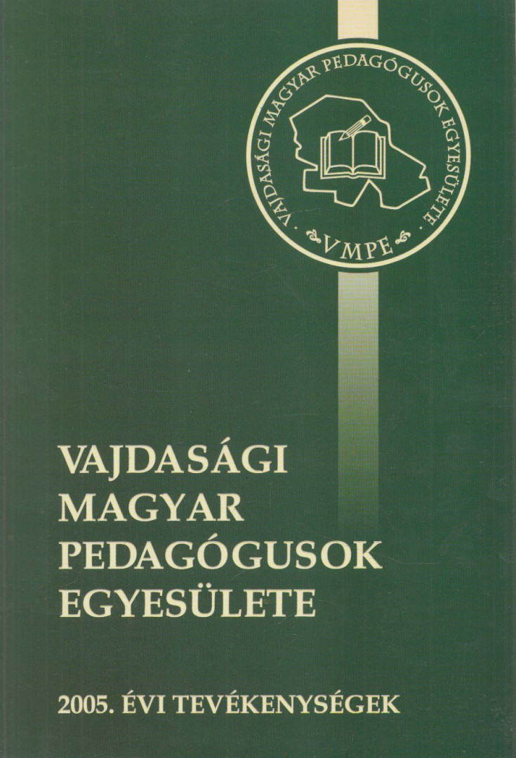 Nagy Margit, Muhi Béla - Vajdasági Magyar Pedagógusok Egyesülete - 2005. évi tevékenységek [antikvár]