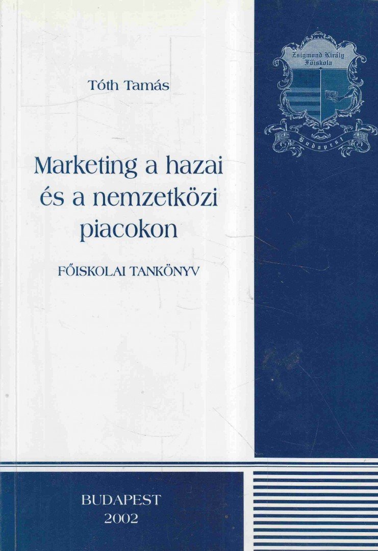 Tóth Tamás - Marketing a hazai és a nemzetközi piacokon [antikvár]
