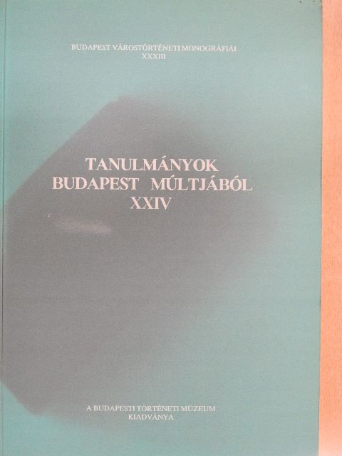Beatrix Cs. Lengyel - Tanulmányok Budapest múltjából XXIV. [antikvár]