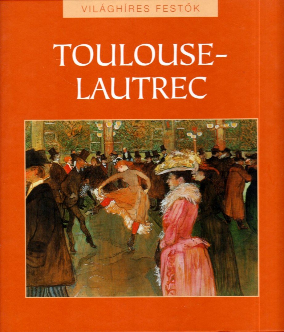 Hajnal Gabriella - Toulouse-Lautrec [antikvár]