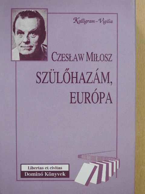 Czesław Miłosz - Szülőhazám, Európa [antikvár]