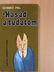Gombó Pál - Hasad a tudatom [antikvár]