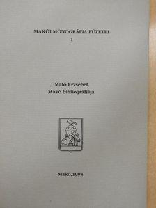Mátó Erzsébet - Makó bibliográfiája [antikvár]