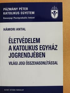 Hámori Antal - Életvédelem a katolikus egyház jogrendjében (dedikált példány) [antikvár]