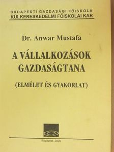 Dr. Anwar Mustafa - A vállalkozások gazdaságtana [antikvár]