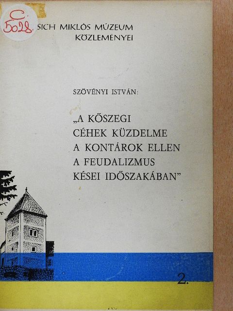 Szövényi István - "A kőszegi céhek küzdelme a kontárok ellen a feudalizmus kései időszakában" 2. [antikvár]