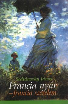 Sediánszky János - Francia nyár – francia szerelem (dedikált) [antikvár]