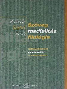 Kulcsár Szabó Ernő - Szöveg-medialitás-filológia [antikvár]