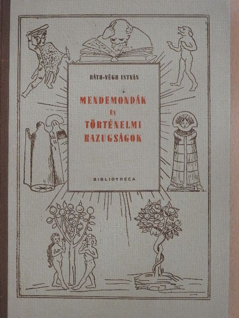 Ráth-Végh István - Mendemondák és történelmi hazugságok [antikvár]