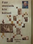 Budavári Gábor - Egy mozaik kis kövei [antikvár]