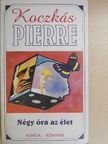 Koczkás Pierre - Négy óra az élet [antikvár]