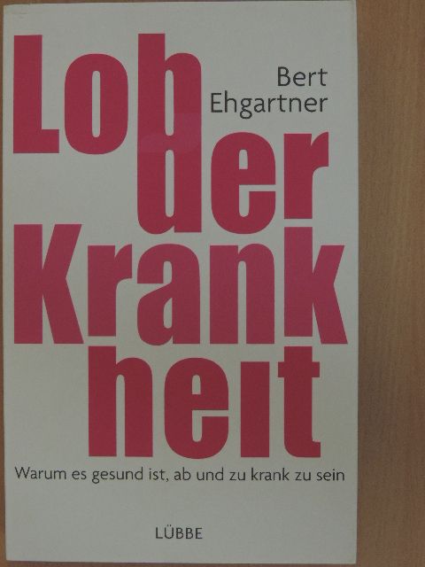 Bert Ehgartner - Lob der Krankheit [antikvár]