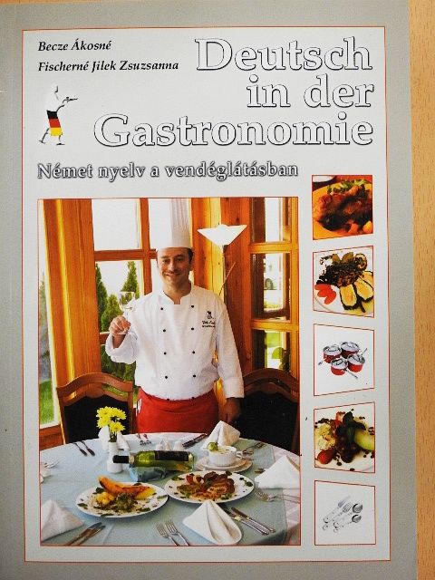 Becze Ákosné - Deutsch in der Gastronomie [antikvár]