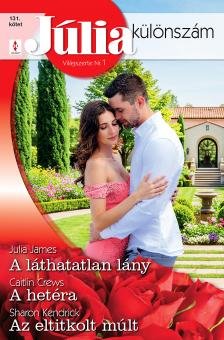 Sharon Kendrick - Júlia különszám 131. - A láthatatlan lány; A hetéra; Az eltitkolt múlt [eKönyv: epub, mobi]