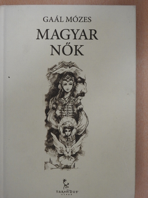 Gaál Mózes - Magyar nők [antikvár]