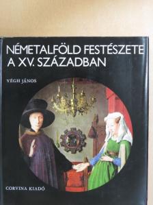 Végh János - Németalföld festészete a XV. században [antikvár]