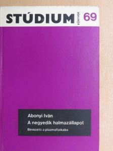 Abonyi Iván - A negyedik halmazállapot [antikvár]