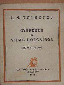 L. N. Tolsztoj - Gyerekek a világ dolgairól [antikvár]