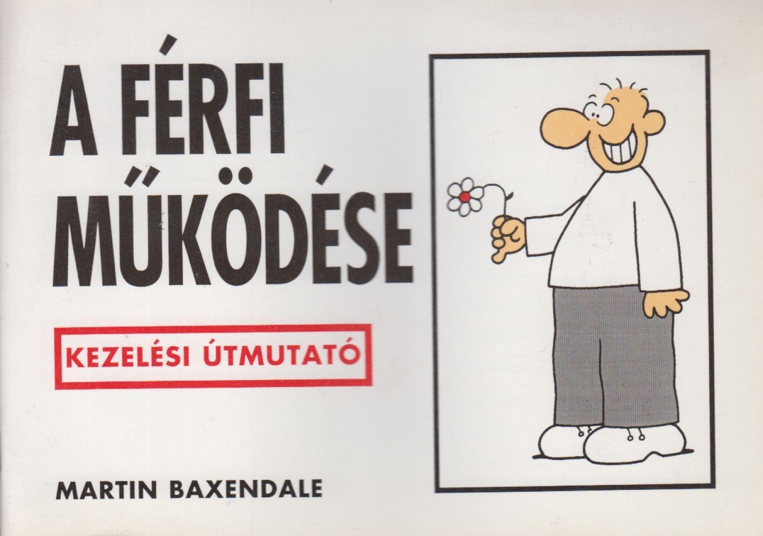 Martin Baxendale - A férfi működése [antikvár]