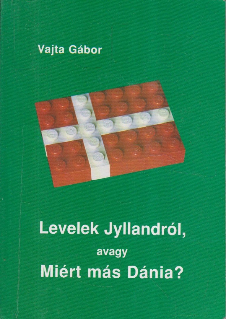 Vajta Gábor - Levelek Jyllandról, avagy Miért más Dánia? [antikvár]