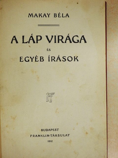 Makay Béla - A láp virága és egyéb írások [antikvár]
