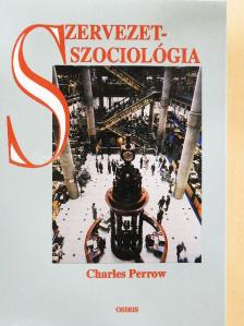 Charles Perrow - Szervezetszociológia [antikvár]